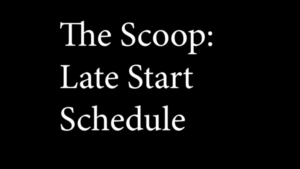 The scoop video: Late-Start Schedule