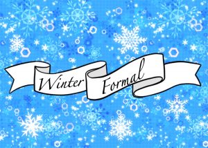 Winter Formal will be held on Saturday, January 21st, from 7 to 9 p.m. in the Gym. 